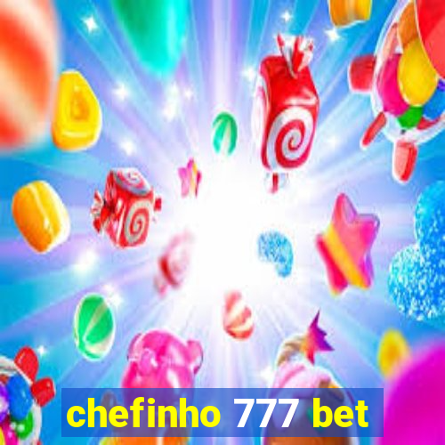 chefinho 777 bet